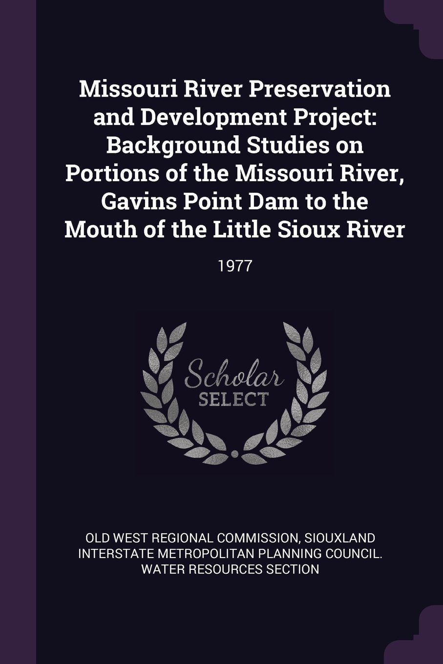 Missouri River Preservation and Development Project: Background Studies on Portions of the Missouri River, Gavins Point Dam to the Mouth of the Little Sioux River: 1977 Politics & History