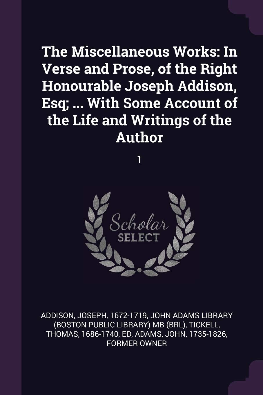 The Miscellaneous Works: In Verse and Prose, of the Right Honourable Joseph Addison, Esq; ... With Some Account of the Life and Writings of the Author: 1 Politics & History