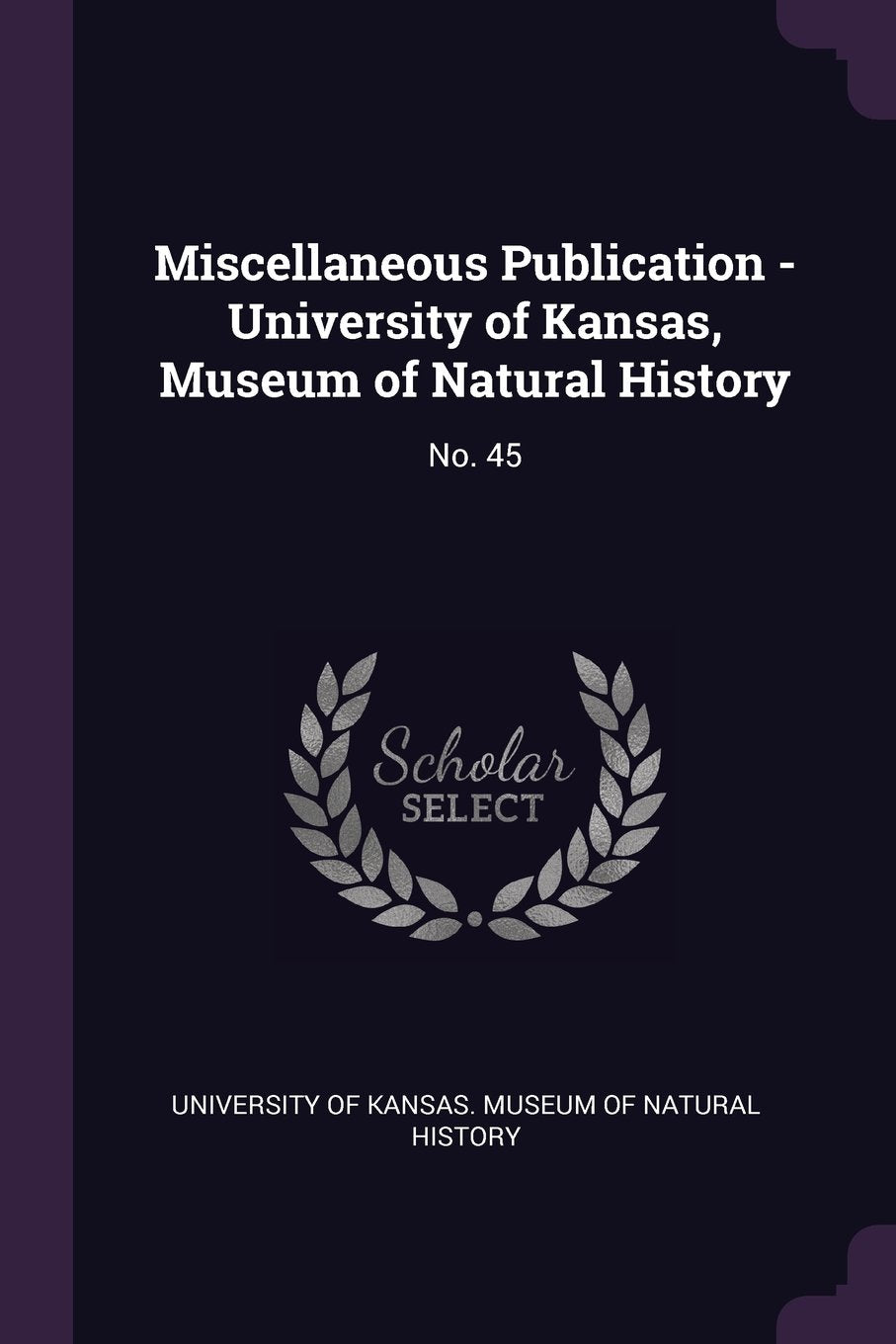 Miscellaneous Publication - University of Kansas, Museum of Natural History: No. 45 Politics & History