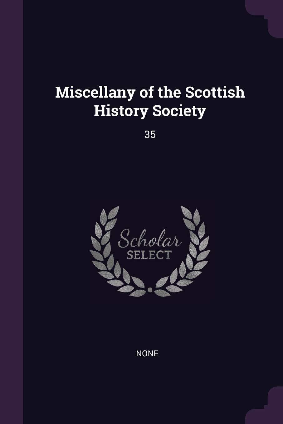 Miscellany of the Scottish History Society: 35 Politics & History