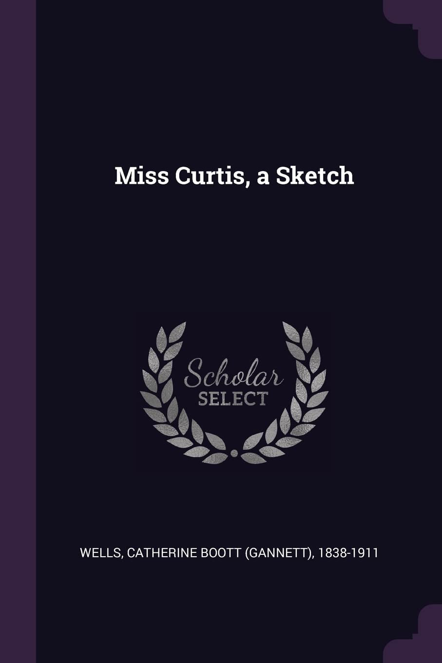 Miss Curtis, a Sketch Politics & History