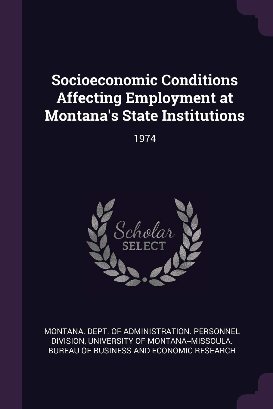 Socioeconomic Conditions Affecting Employment at Montana's State Institutions: 1974 book
