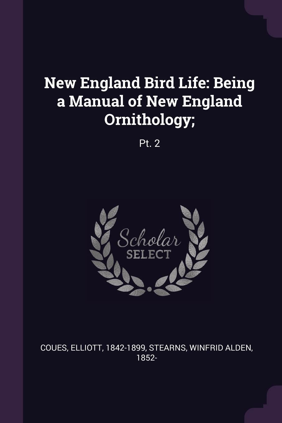 NEW ENGLAND BIRD LIFE: Being a Manual of New England Ornithology; Pt. 2 Politics & History