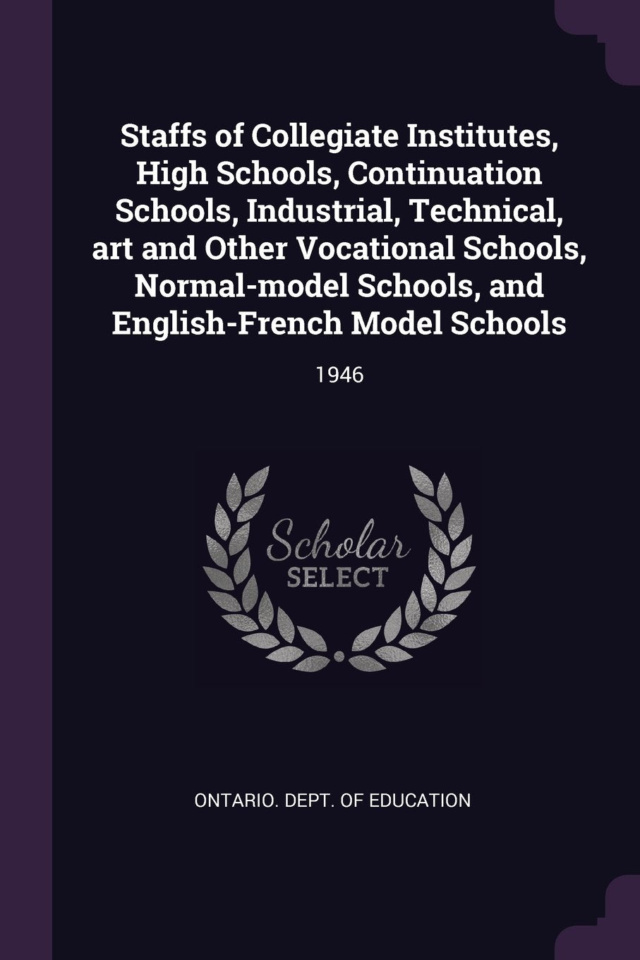 Staffs of Collegiate Institutes, High Schools, Continuation Schools, Industrial, Technical, art and Other Vocational Schools, Normal-model Schools, and English-French Model Schools: 1946 Politics & History