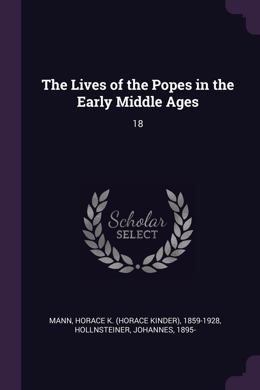 The Lives of the Popes in the Early Middle Ages: 18 Politics & History