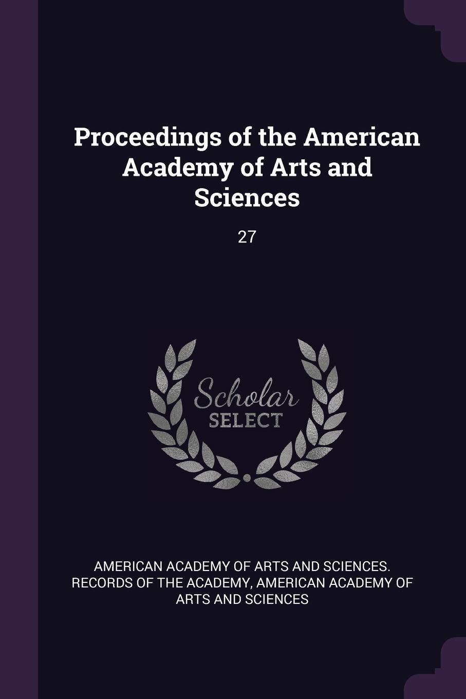Proceedings of the American Academy of Arts and Sciences: 27 Politics & History