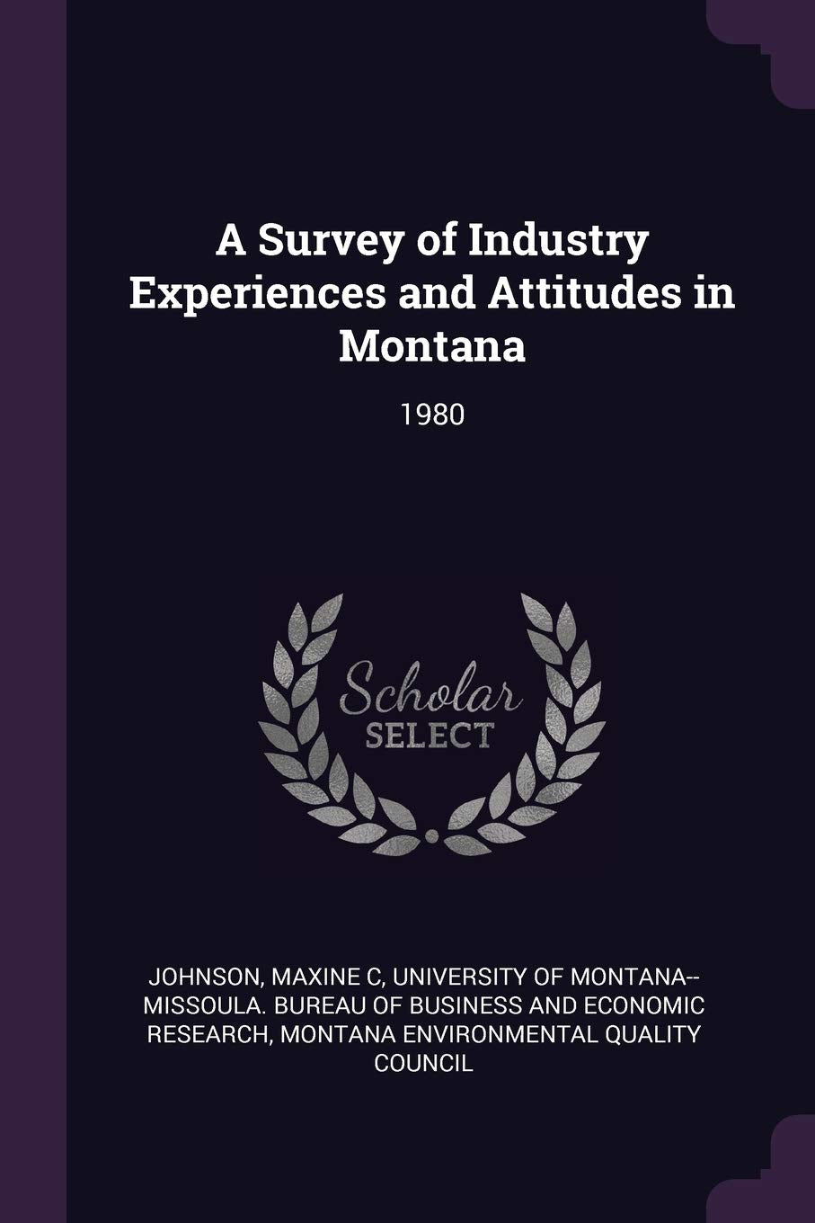A Survey of Industry Experiences and Attitudes in Montana: 1980 Politics & History