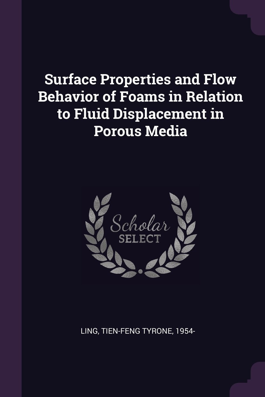 Surface Properties and Flow Behavior of Foams in Relation to Fluid Displacement in Porous Media Politics & History