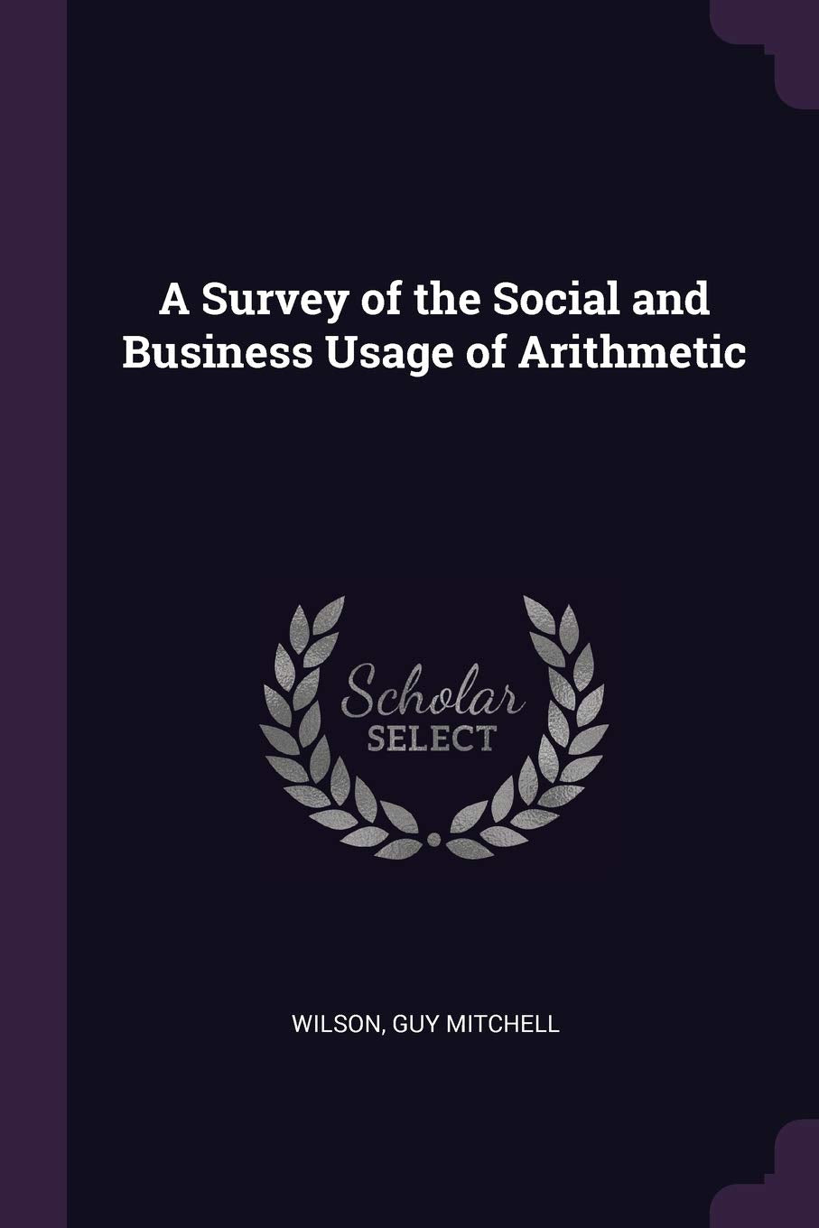 A Survey of the Social and Business Usage of Arithmetic Politics & History