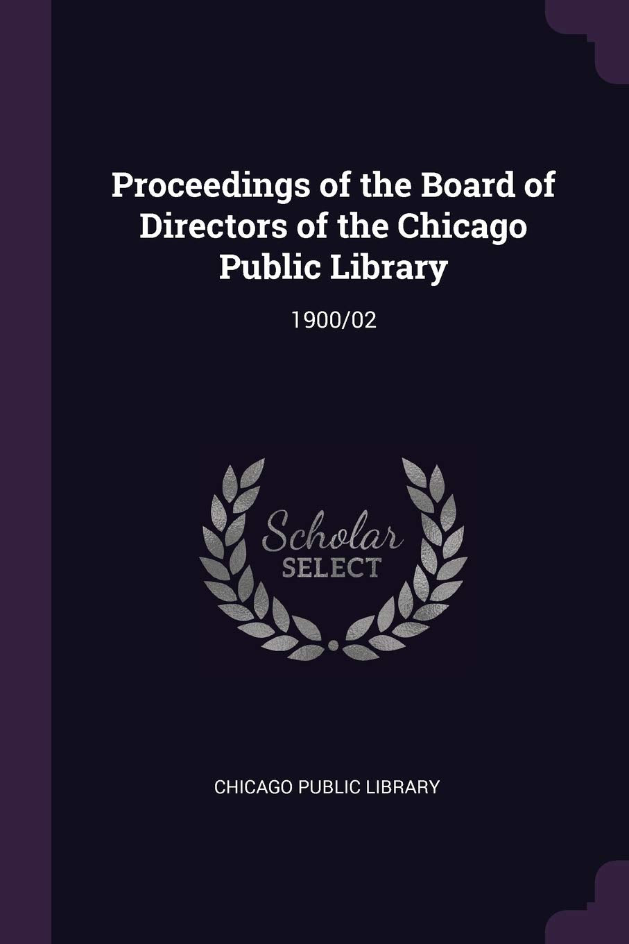 Proceedings of the Board of Directors of the Chicago Public Library: 1900/02 Politics & History