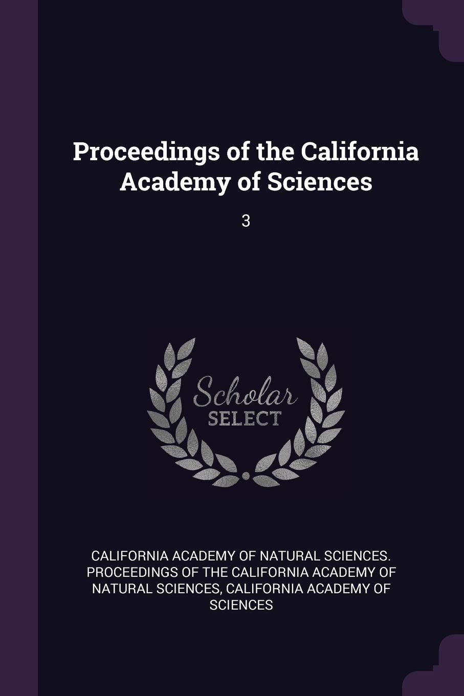 Proceedings of the California Academy of Sciences: 3 Politics & History