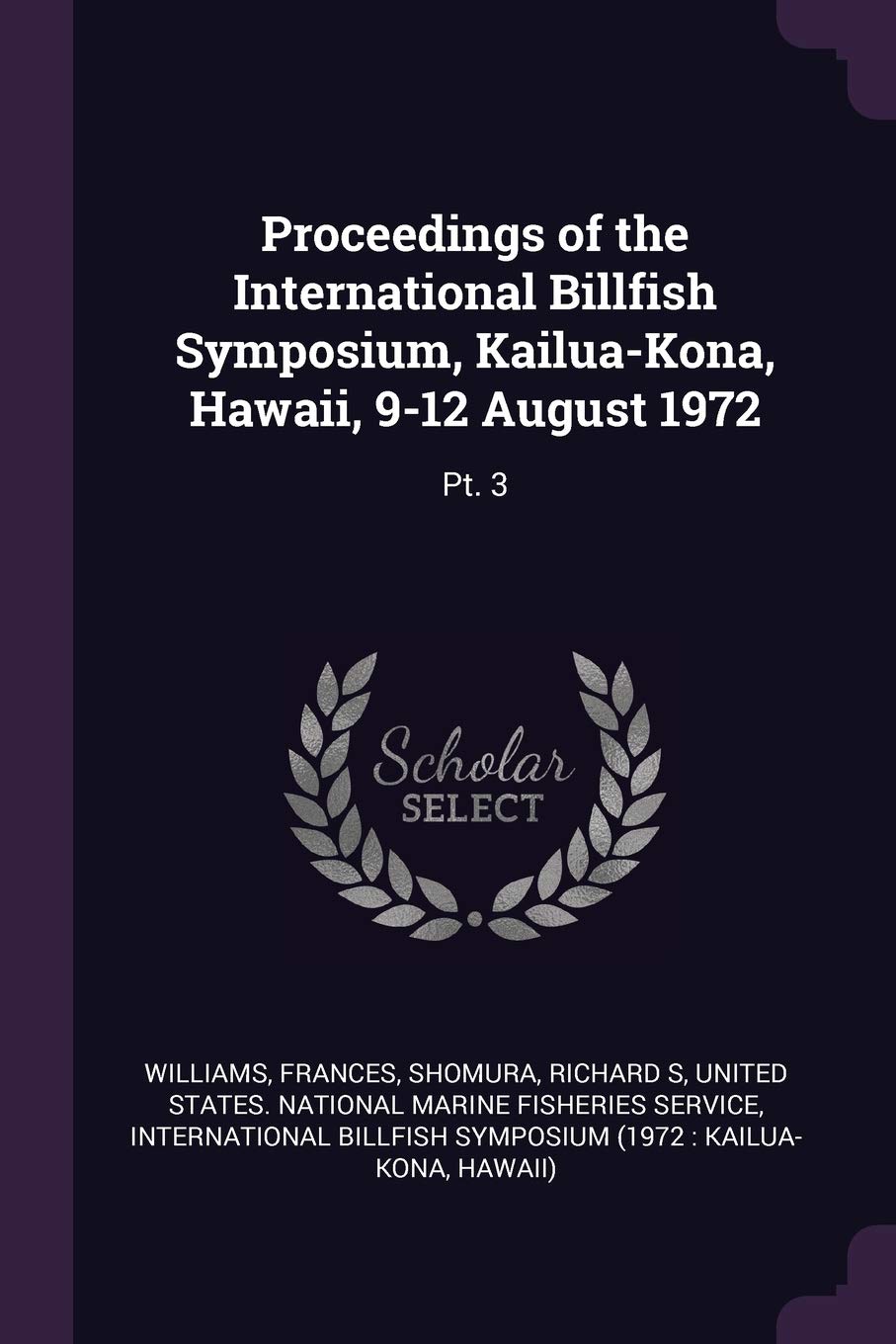Proceedings of the International Billfish Symposium, Kailua-Kona, Hawaii, 9-12 August 1972: Pt. 3 Politics & History