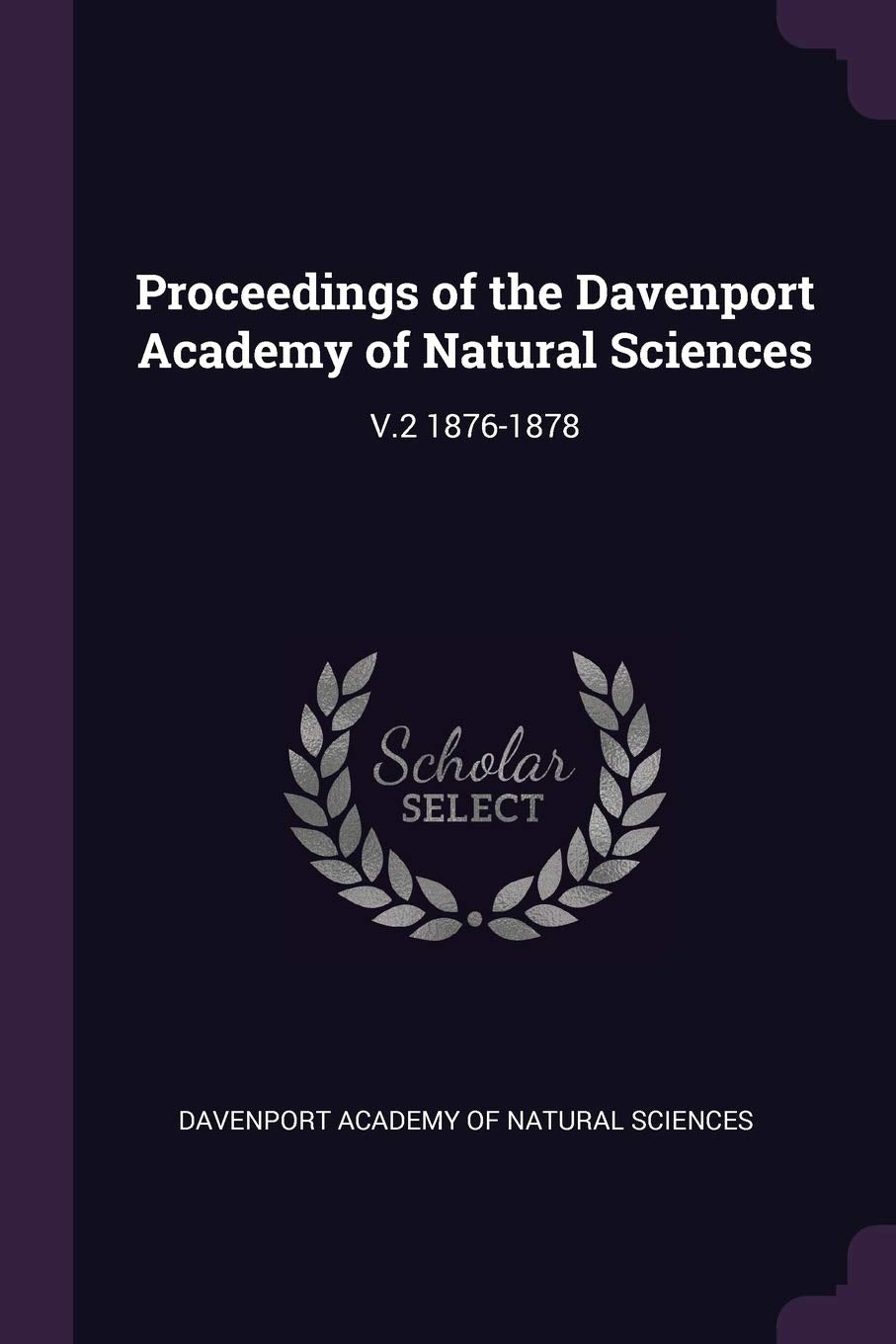Proceedings of the Davenport Academy of Natural Sciences: V.2 1876-1878 Politics & History