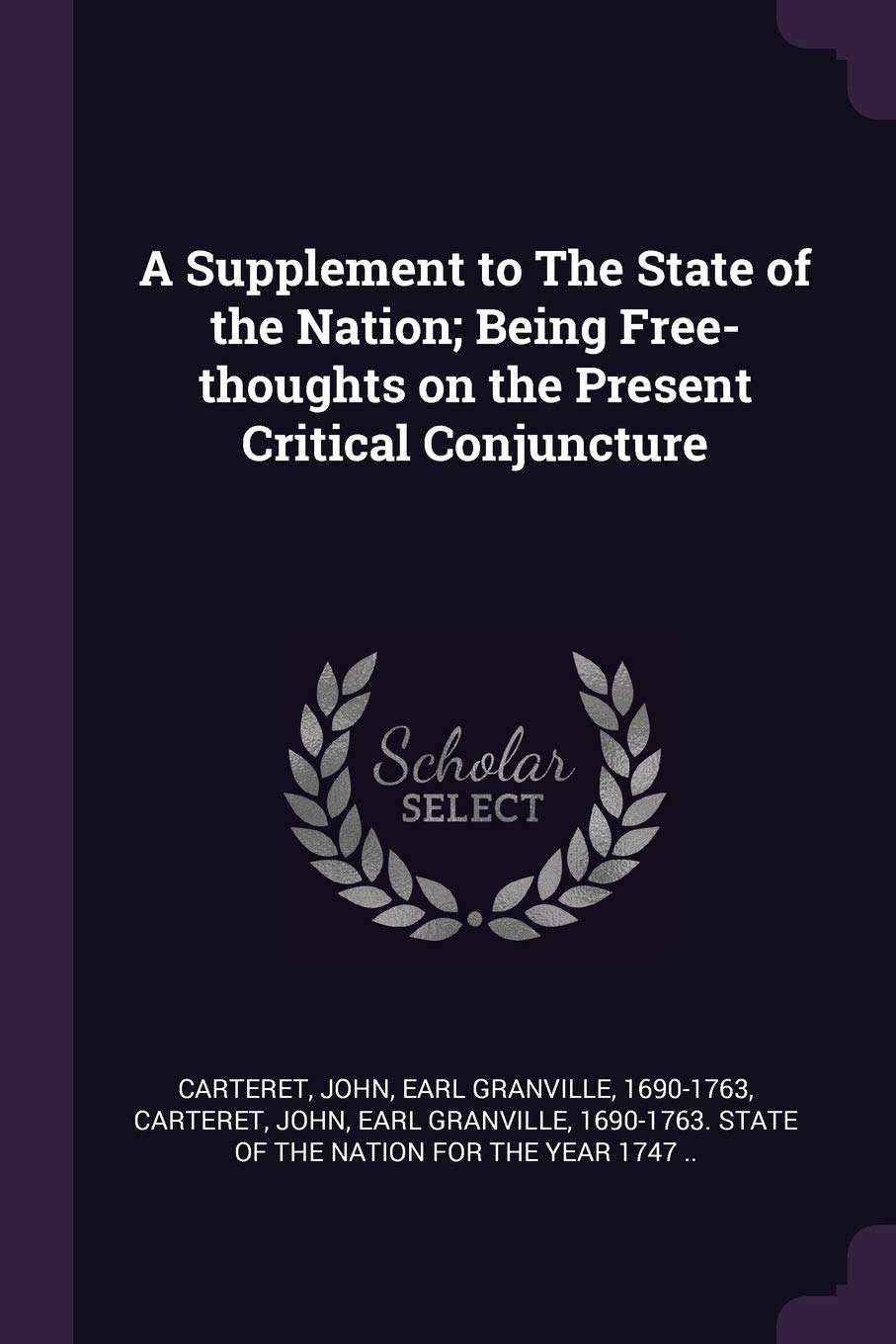 A Supplement to the State of the Nation; Being Free-Thoughts on the Present Critical Conjuncture Politics & History