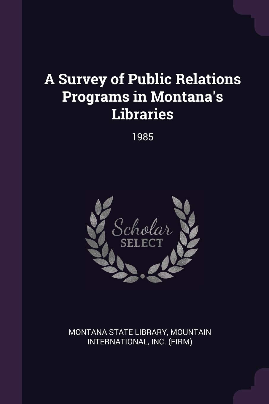 A Survey of Public Relations Programs in Montana's Libraries: 1985 Politics & History