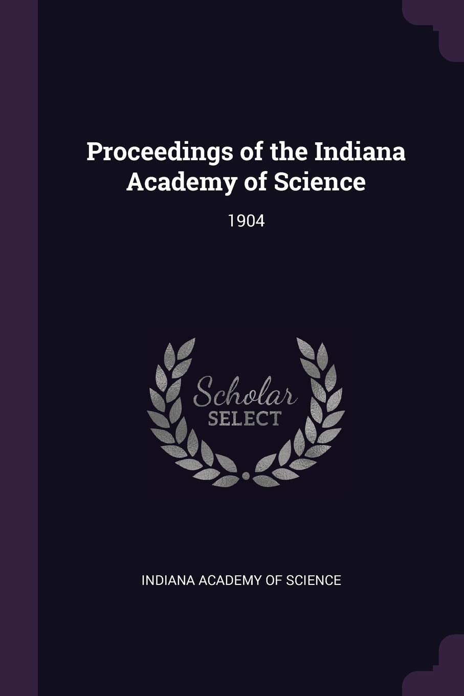 Proceedings of the Indiana Academy of Science: 1904 Politics & History