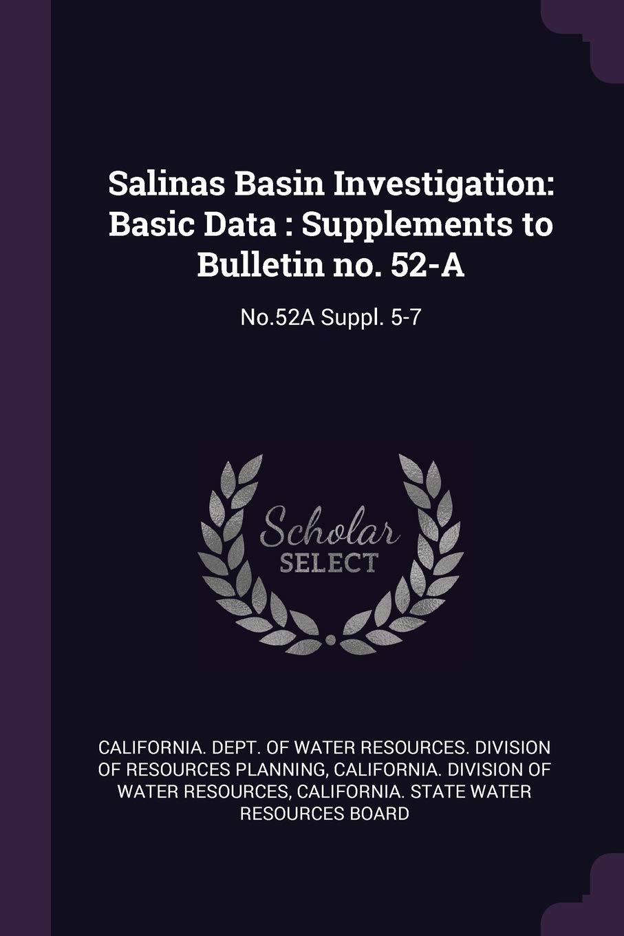 Salinas Basin Investigation: Basic Data: Supplements to Bulletin no. 52-A: No.52A Suppl. 5-7 Politics & History