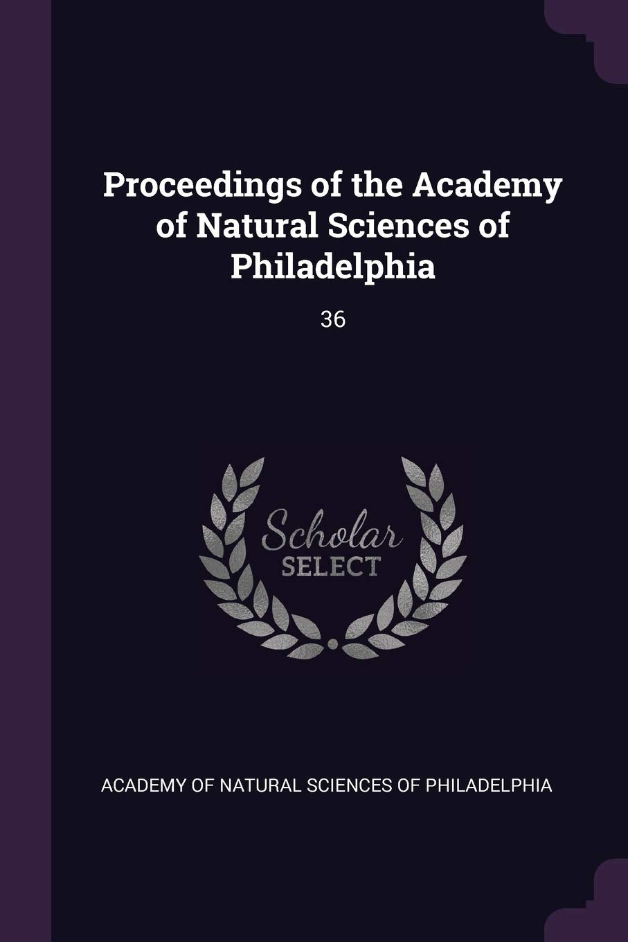 Proceedings of the Academy of Natural Sciences of Philadelphia: 36 Politics & History