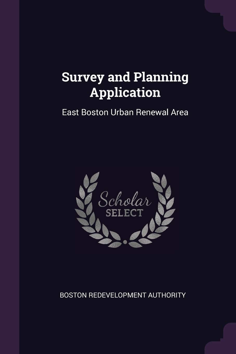 Survey and Planning Application: East Boston Urban Renewal Area Politics & History