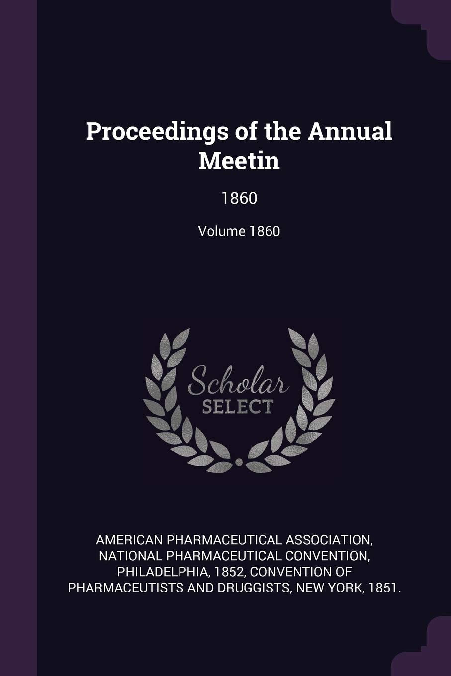 Proceedings of the Annual Meetin: 1860; Volume 1860 Politics & History