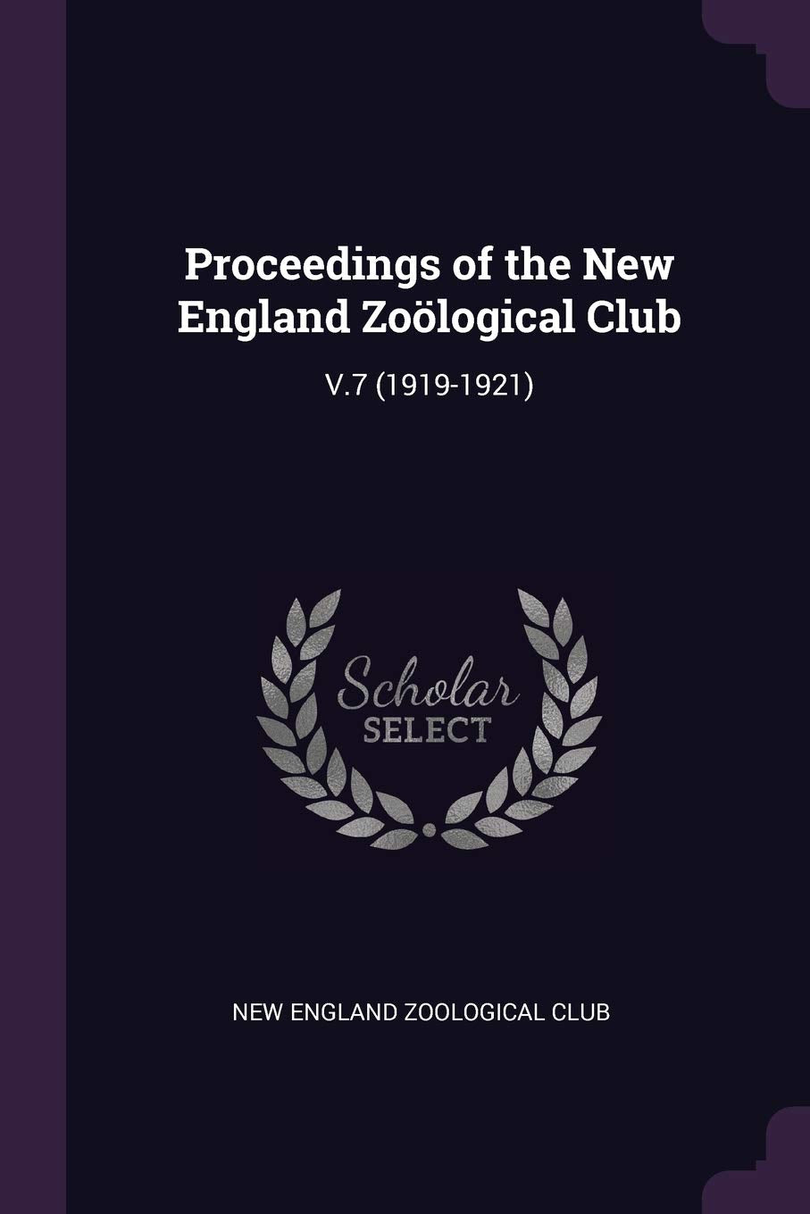 Proceedings of the New England Zoölogical Club: V.7 (1919-1921) Politics & History