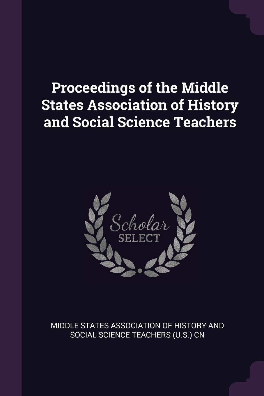 Proceedings of the Middle States Association of History and Social Science Teachers Politics & History