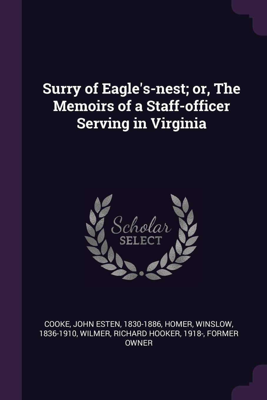 Surry of Eagle's-Nest; Or, the Memoirs of a Staff-Officer Serving in Virginia Politics & History
