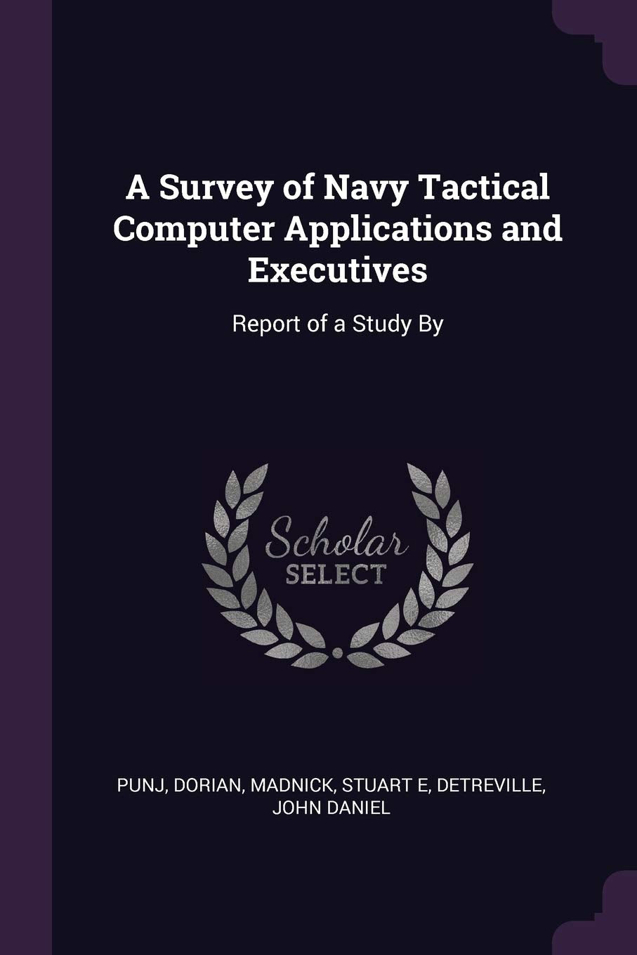 A Survey of Navy Tactical Computer Applications and Executives: Report of a Study By Politics & History