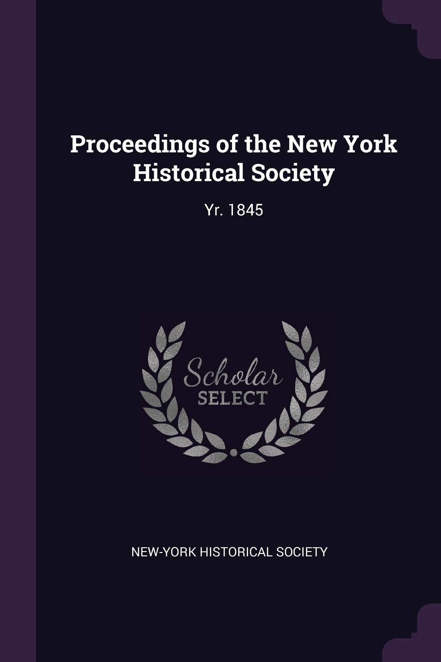 Proceedings of the New York Historical Society: Yr. 1845 Politics & History