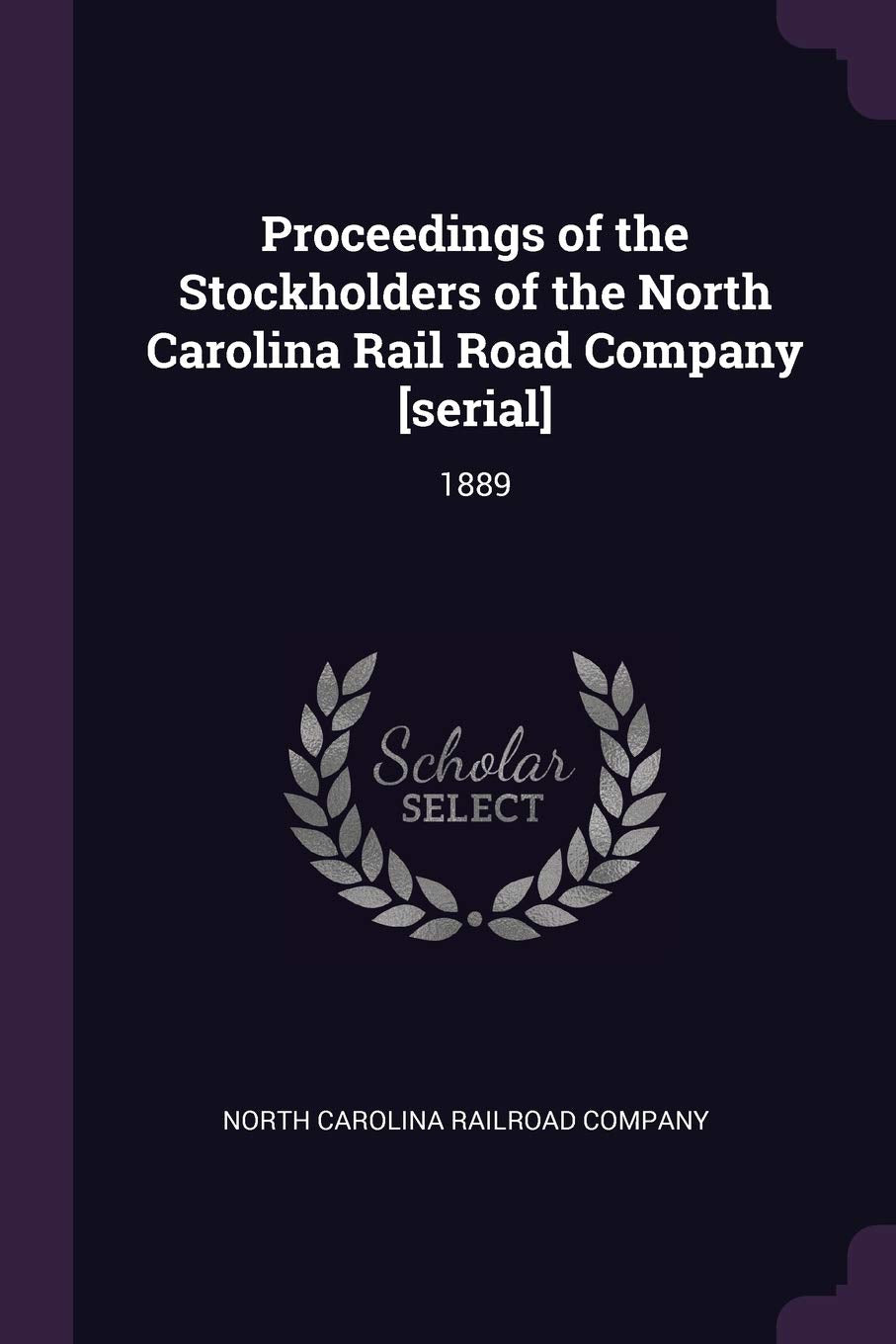 Proceedings of the Stockholders of the North Carolina Rail Road Company : 1889 Politics & History