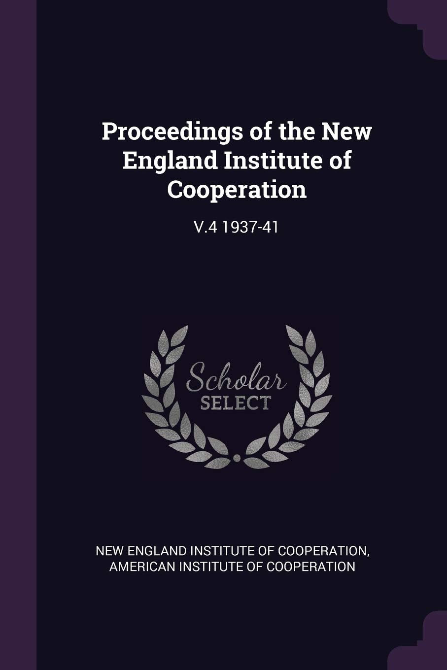 Proceedings of the New England Institute of Cooperation: V.4 1937-41 Politics & History