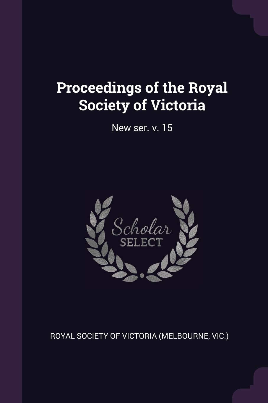 Proceedings of the Royal Society of Victoria: New ser. v. 15 Politics & History