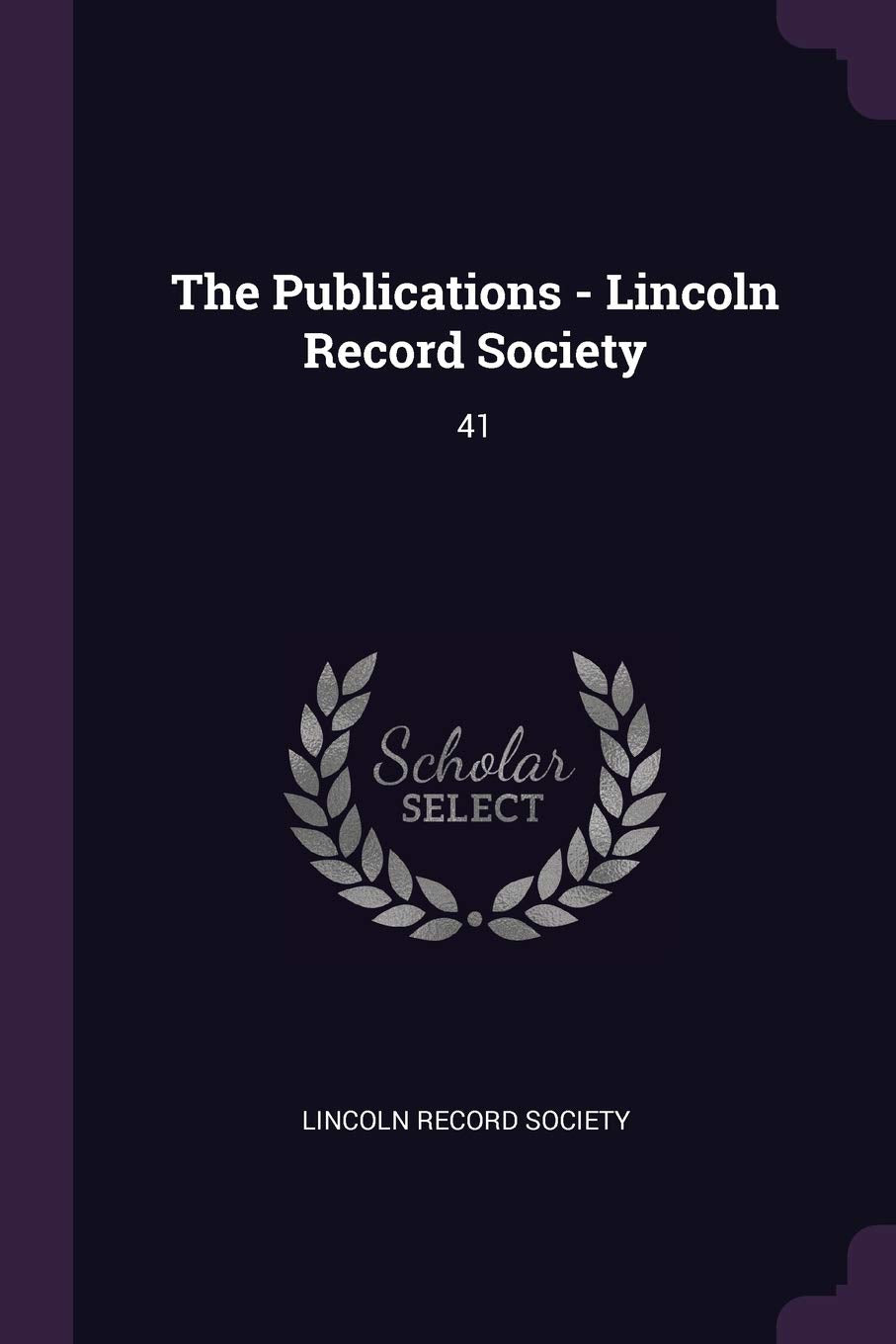 The Publications - Lincoln Record Society: 41 Politics & History