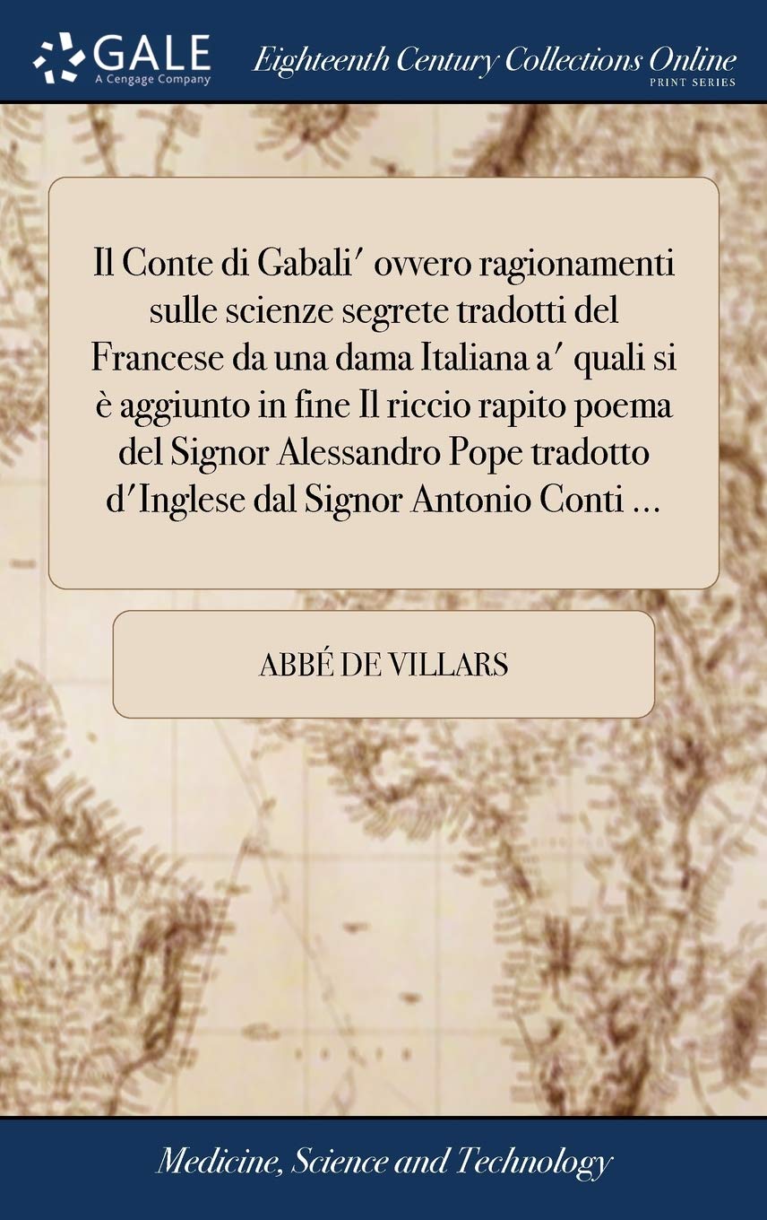 Il Conte di Gabali' ovvero ragionamenti sulle scienze segrete tradotti del Francese da una dama Italiana a' quali si è aggiunto in fine Il riccio ... d'Inglese dal Signor Antonio Conti ... Medicine
