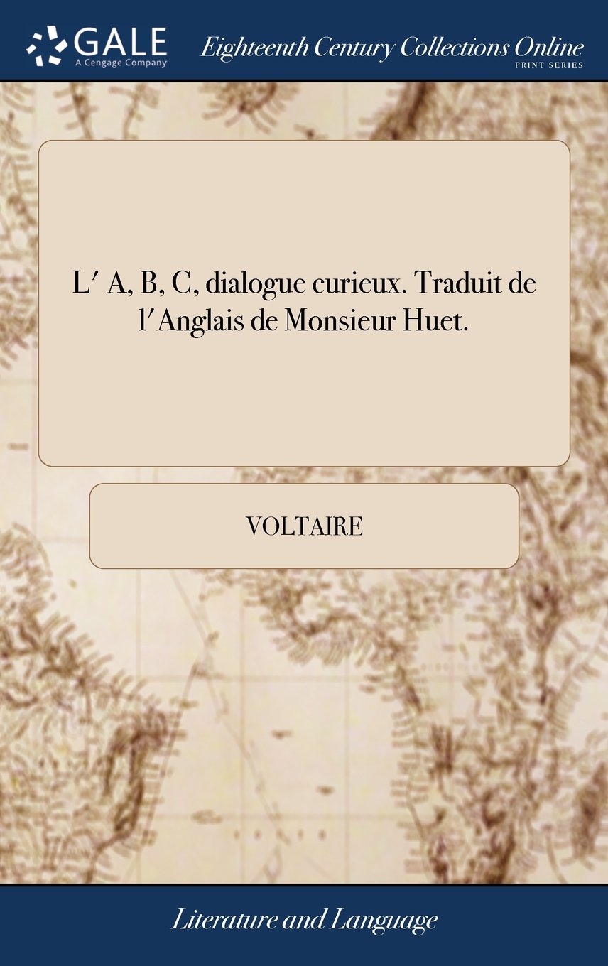 L' A, B, C, Dialogue Curieux. Traduit de l'Anglais de Monsieur Huet. Social Sciences