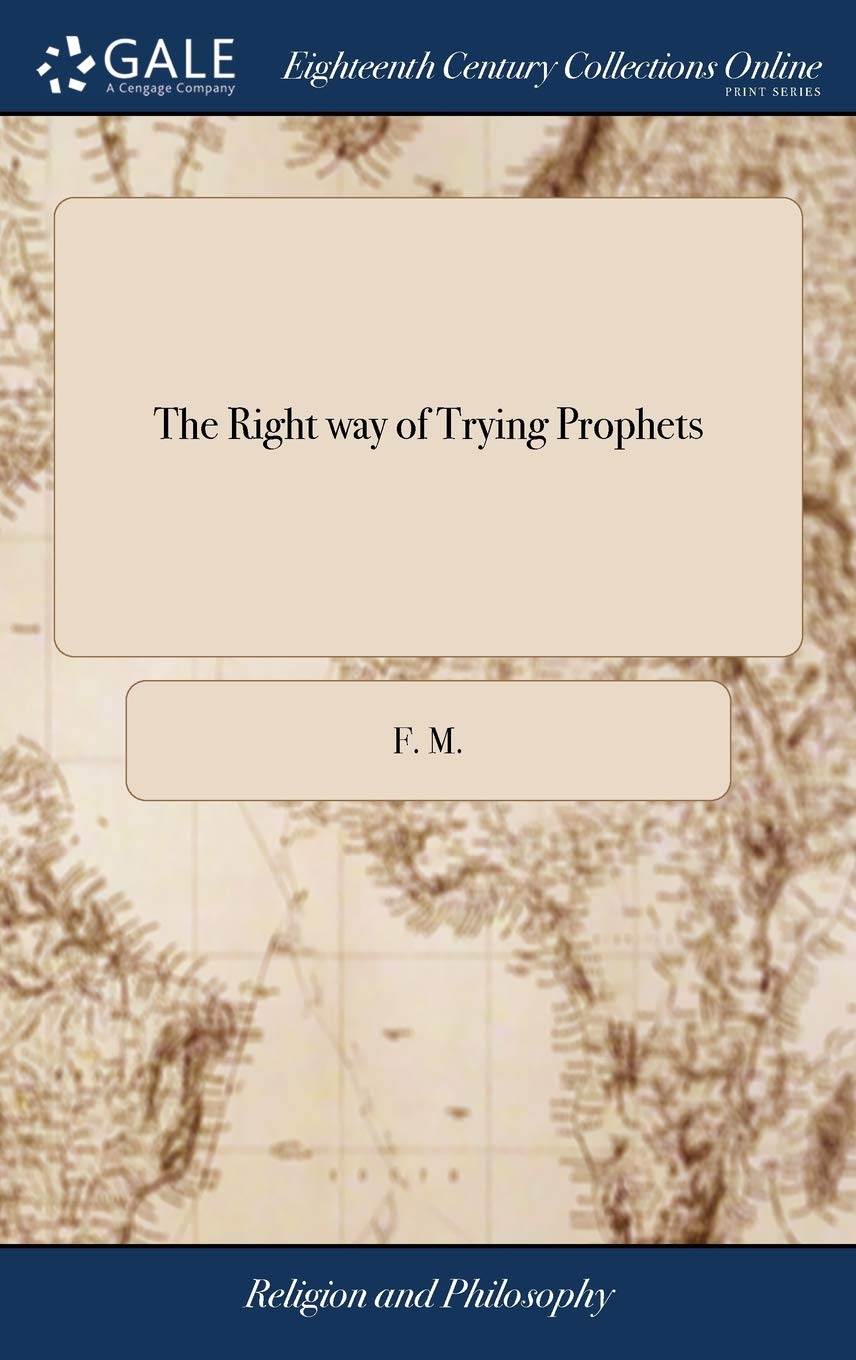 The Right Way of Trying Prophets: Or, So Philosophy