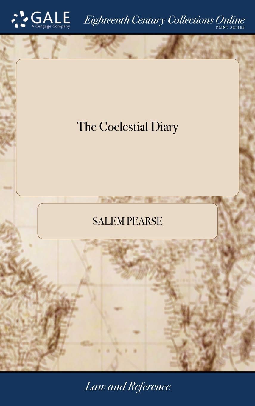 The Coelestial Diary: Or, An Ephemeris F Law