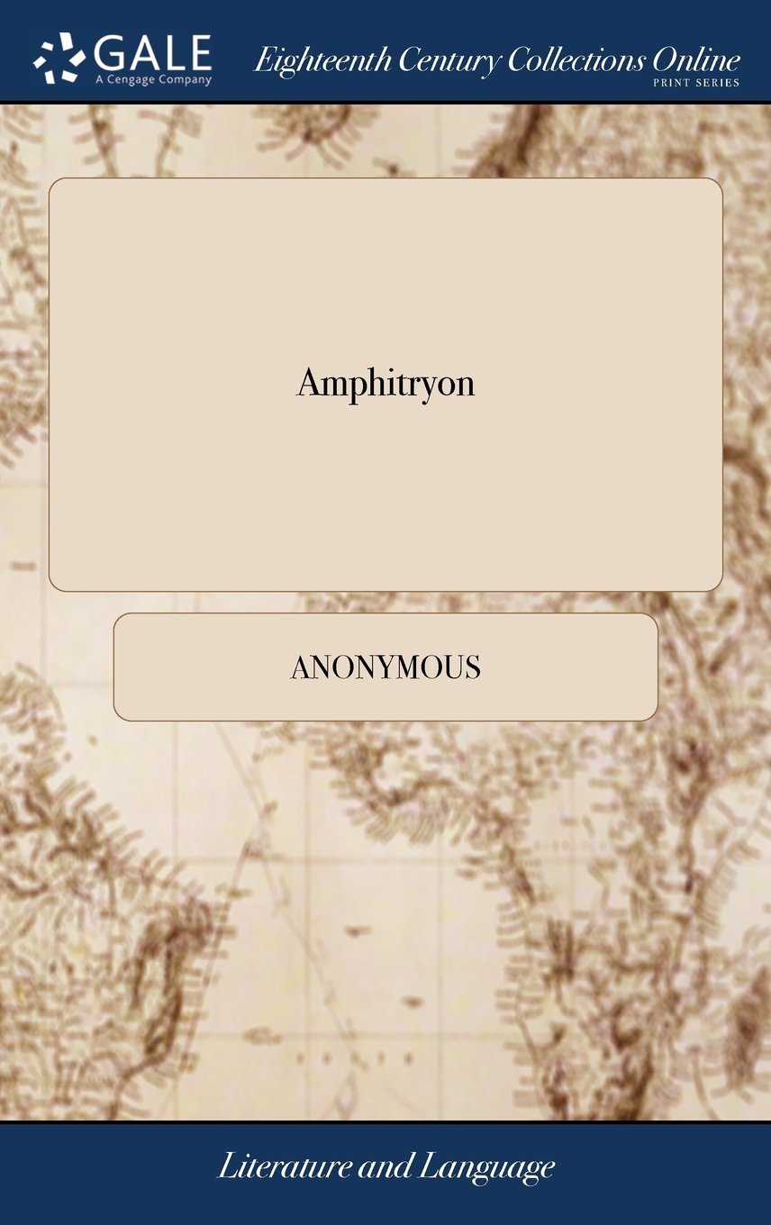 Product Image: Amphitryon: Or, the Two Sosias. a Comedy