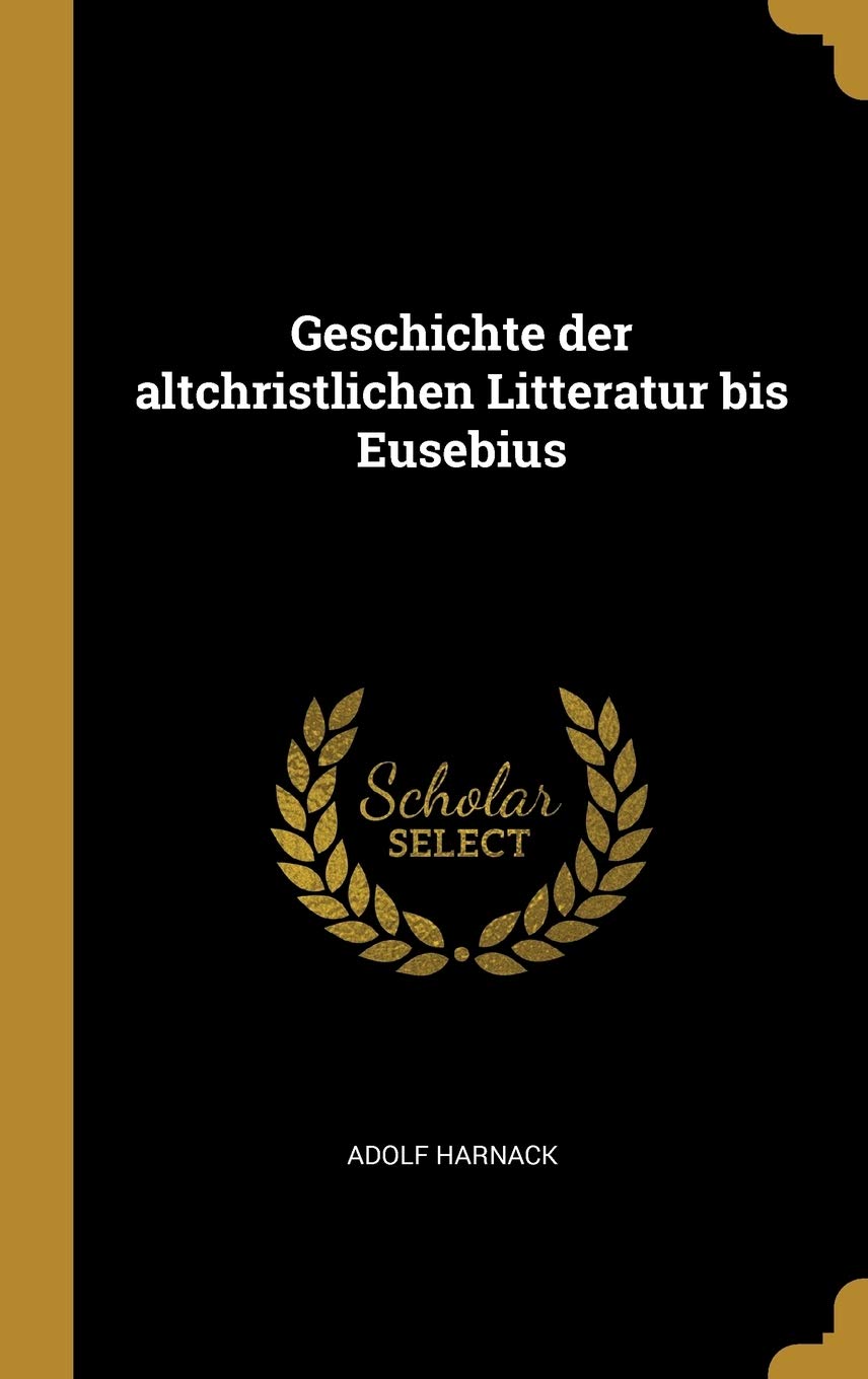 Geschichte der altchristlichen Litteratur bis Eusebius Politics & History