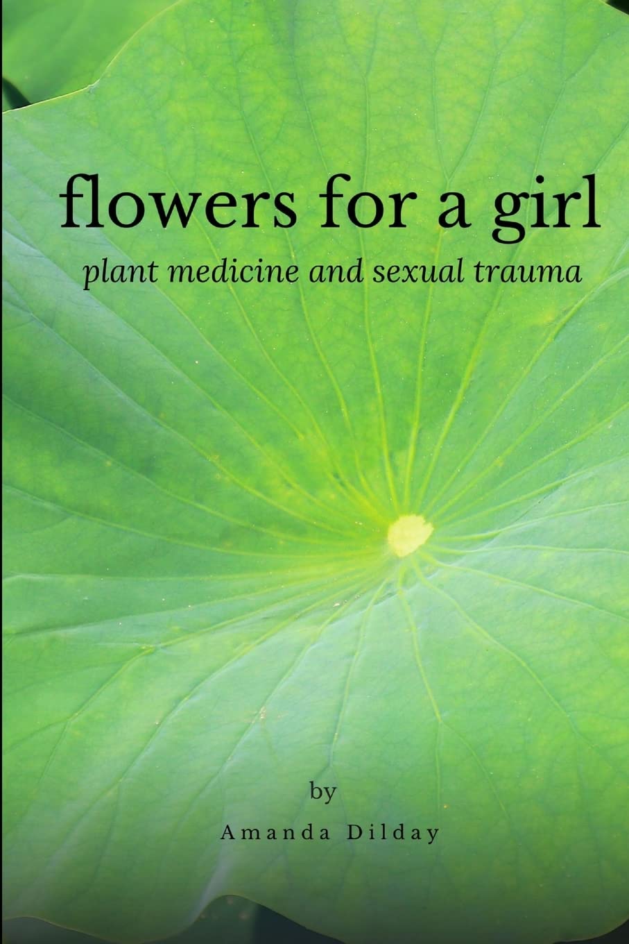 Flowers for a Girl: Plant Medicine and Sexual Trauma Personalities