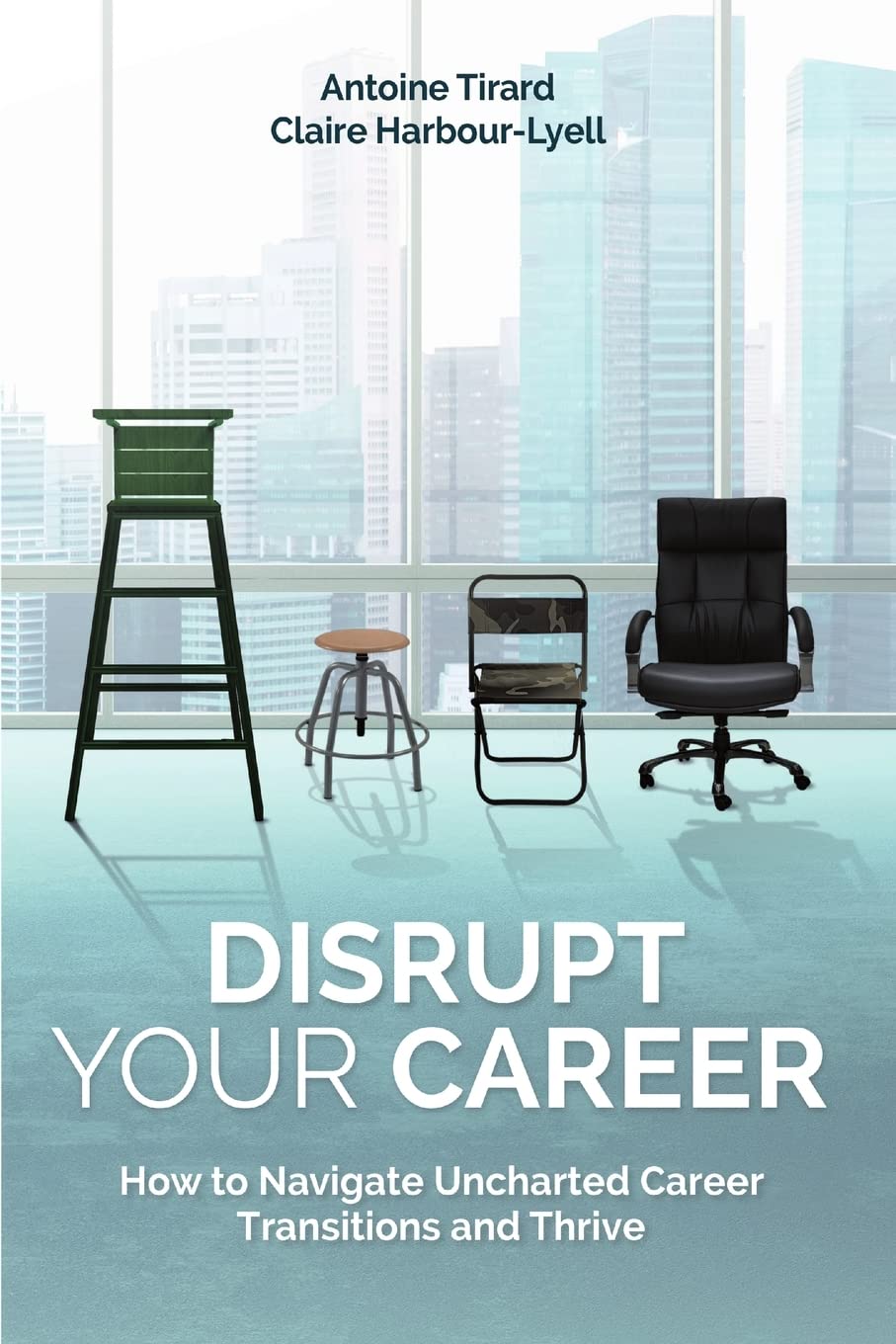 Disrupt Your Career: How to Navigate Uncharted Career Transitions and Thrive Law