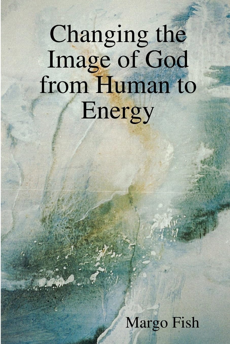 Changing the Image of God from Human to Energy Religion & Esotericism