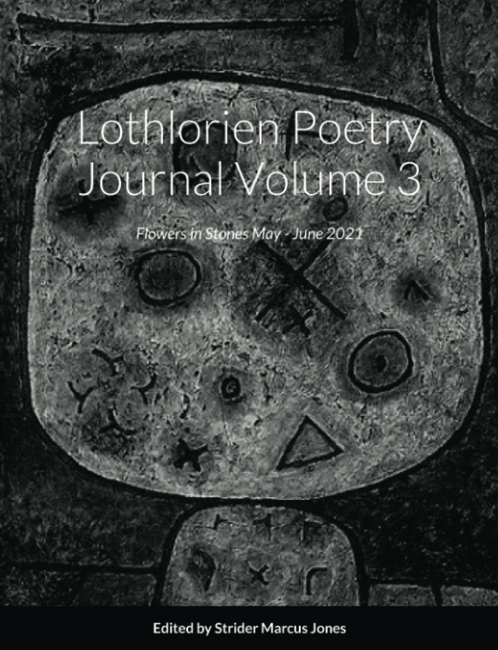 Lothlorien Poetry Journal Volume 3: Flowers in Stones May - June 2021 Contemporary literature
