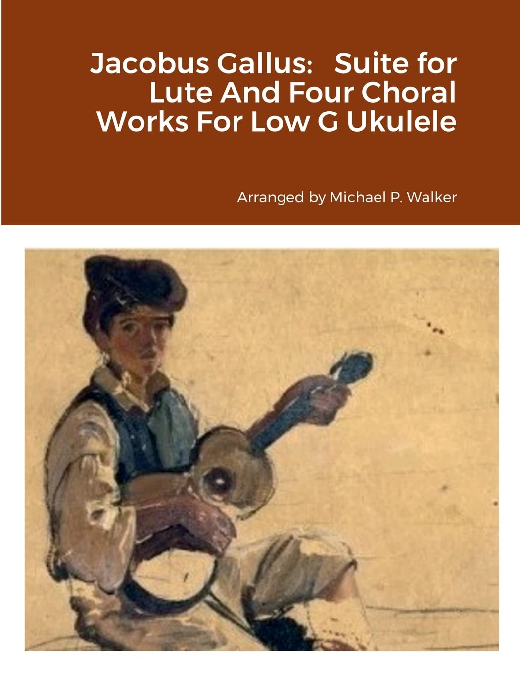 Jacobus Gallus: Suite for Lute And Four Choral Works For Low G Ukulele Art & Literature