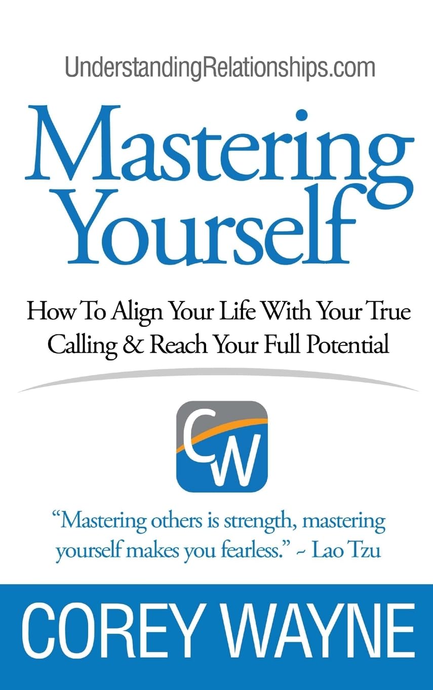 Mastering Yourself, How To Align Your Life With Your True Calling & Reach Your Full Potential Business, Finance & Career