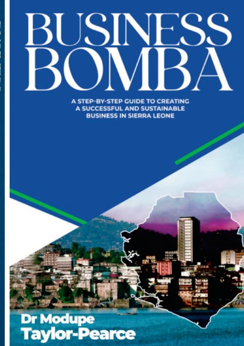 BUSINESS BOMBA: A Step-by-Step Guide to Creating a Successful and Sustainable Business in Sierra Leone Business, Finance & Career
