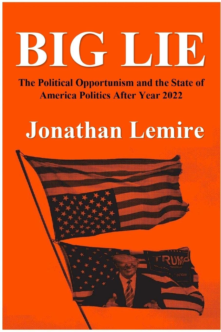 Big Lie: . The political opportunities and the state of America politics after year 2020 Social Sciences