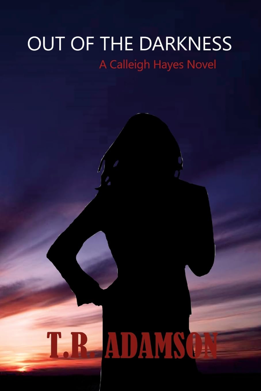 Out of the Darkness A Calleigh Hayes Novel Contemporary literature