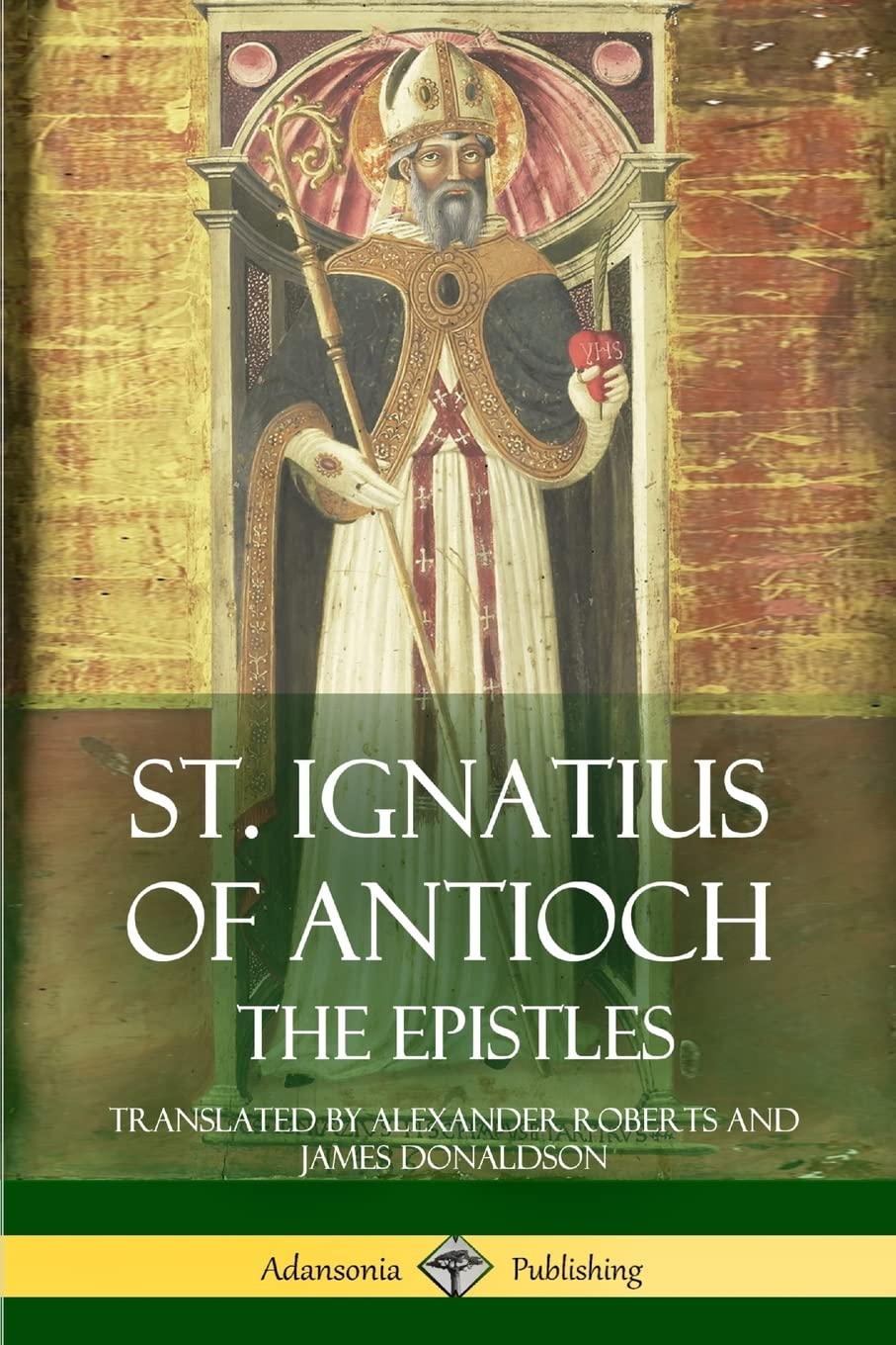 St. Ignatius of Antioch: The Epistles Religion & Esotericism