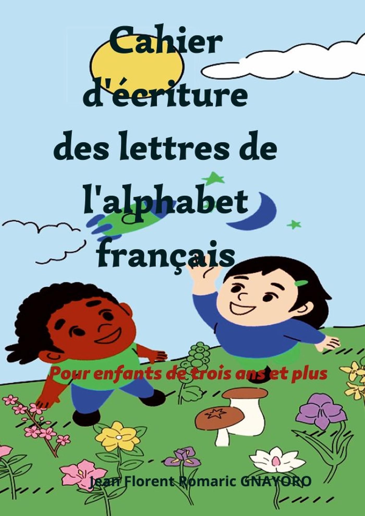 Cahier d'écriture des lettres de l'alphabet français: Pour enfant de trois ans et plus book